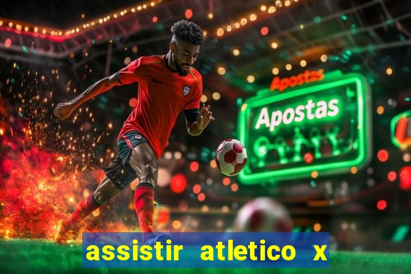 assistir atletico x botafogo ao vivo hd